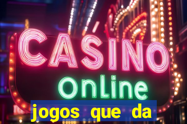 jogos que da dinheiro sem depositar